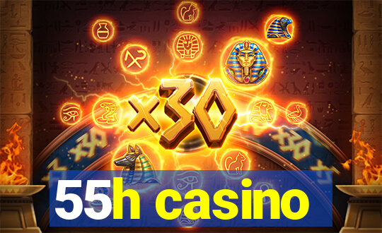 55h casino